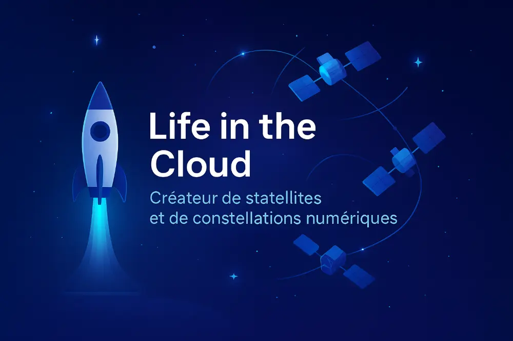 🚀 Life in the Cloud, créateur de satellites numériques